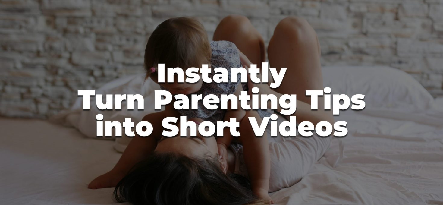 Busy Mom? Here’s How AI Can Instantly Turn Your Parenting Tips into Engaging Videos